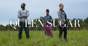 “Queen Sugar” 